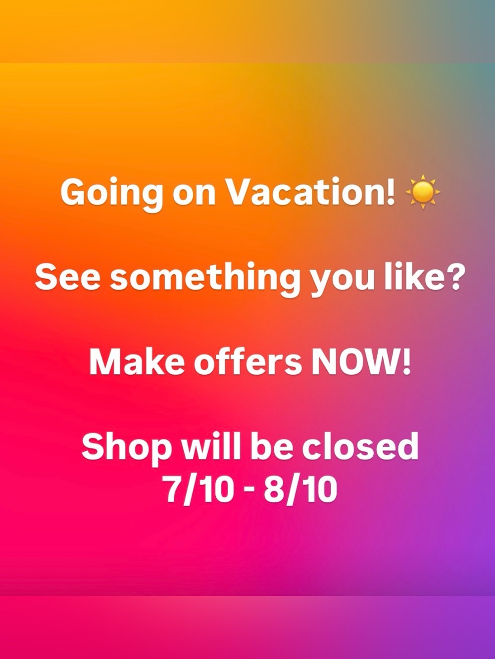 OFFERS WELCOME! Vacation Notice
